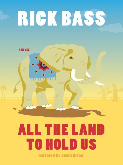 Title details for All the Land to Hold Us by Rick Bass - Available